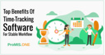 Top Benefits Of Time-Tracking Software For Stable Workflow